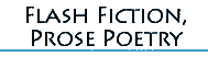 Flash Fiction, Prose Poetry